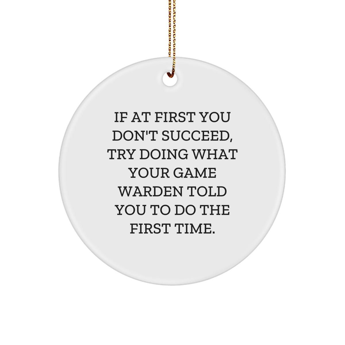 Funny Game Warden Gifts, Unique Circle Ornaments for Christmas, Inspirational Quotes to Delight Game Warden Friends and Family - Image 1
