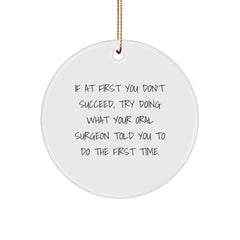 Funny Quote Oral Surgeon Gifts, Circle Ornament, 'If At First You Don't Succeed...' Gifts from Family, Gifts for Oral Surgeon, Christmas Unique Gifts - Image 1