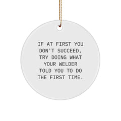 Funny Welder Gifts from Family - If At First You Don't Succeed Try Doing What Your Welder Told You To Do The First Time Circle Ornament for Men Women, Unique Christmas Unique Gifts for Welder Friends - Image 1