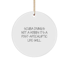 Funny Scuba Diving Gifts from Friends to Scuba Diving Lovers, Circle Ornament, Christmas Unique Decorations, 'Scuba Diving Is Not A Hobby. It's A Post-apocalyptic Life Skill.' - Image 1
