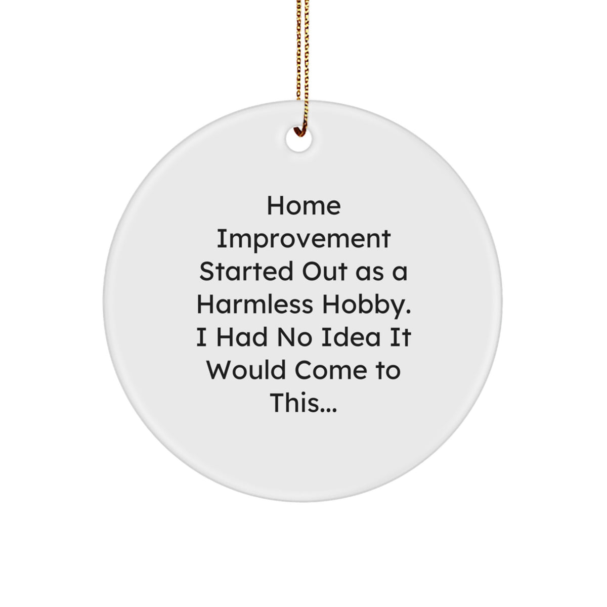 Home Improvement Circle Ornaments Funny Quotes Gifts for Men and Women Friends Family Home Decorations Christmas Unique Ornaments from Men - Image 1