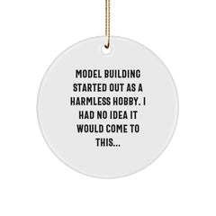 Humorous Model Building Christmas Unique Gifts from Friends Circle Ornament - 'Model Building Started Out As A Harmless Hobby...' - Image 1