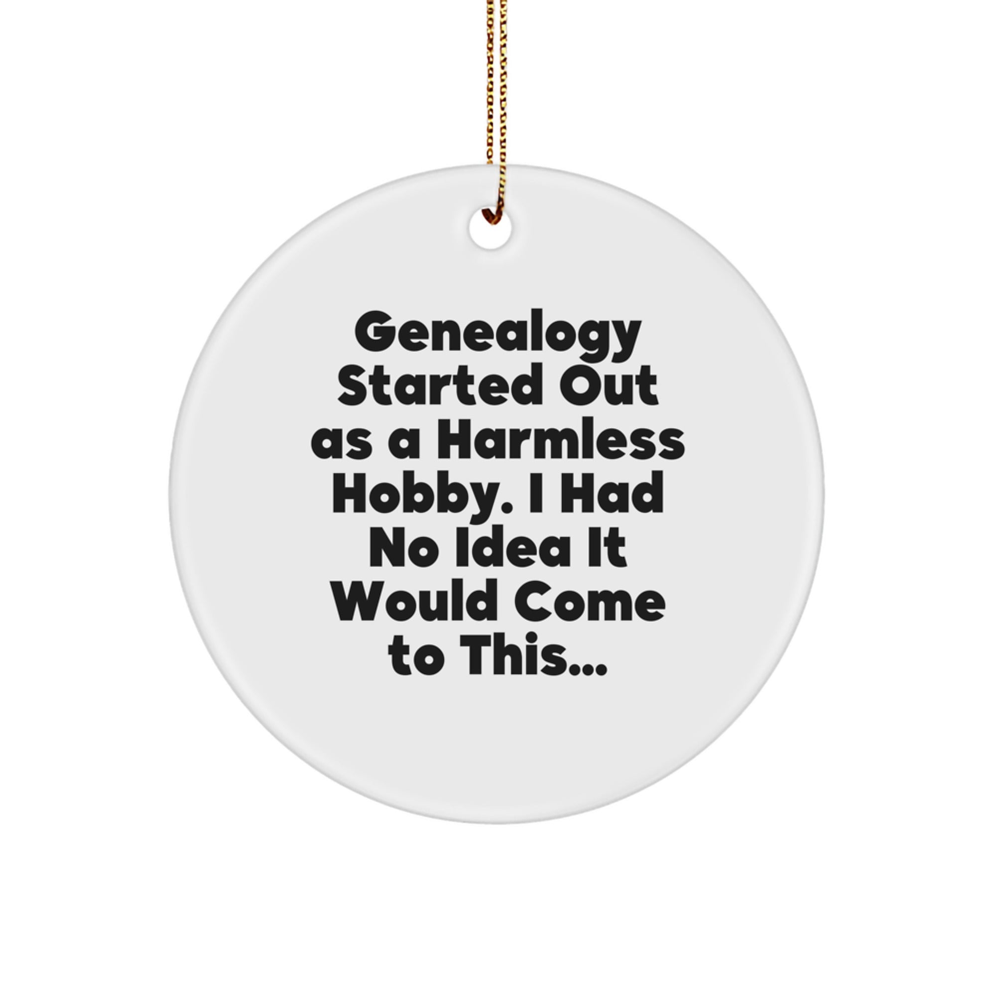 Funny Genealogy Gifts for Women - Genealogy Started Out As A Harmless Hobby Gifts Circle Ornament Christmas Unique Presents from Family - Image 1
