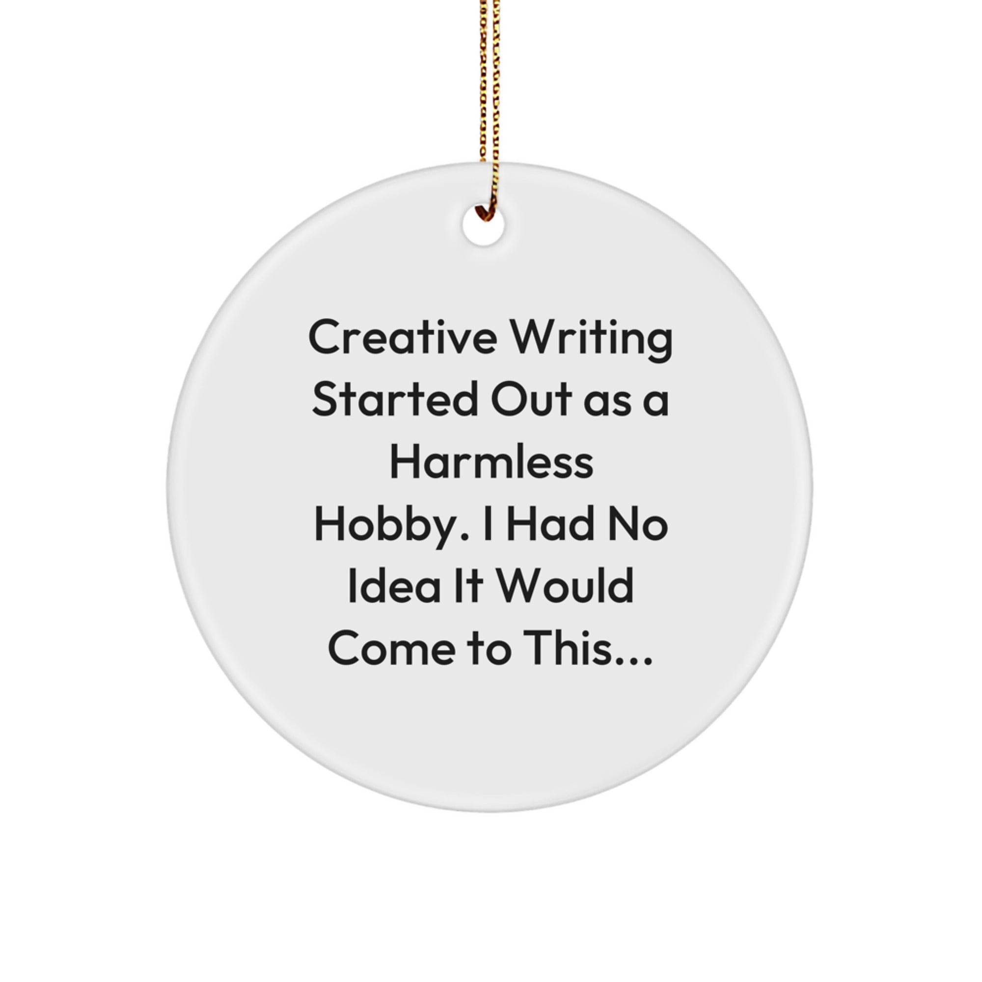 Funny Creative Writing Gifts for Writers, Inspirational Quote Circle Ornament with Gold Cord, Gifts from Family for Christmas Unique Presents - Image 1