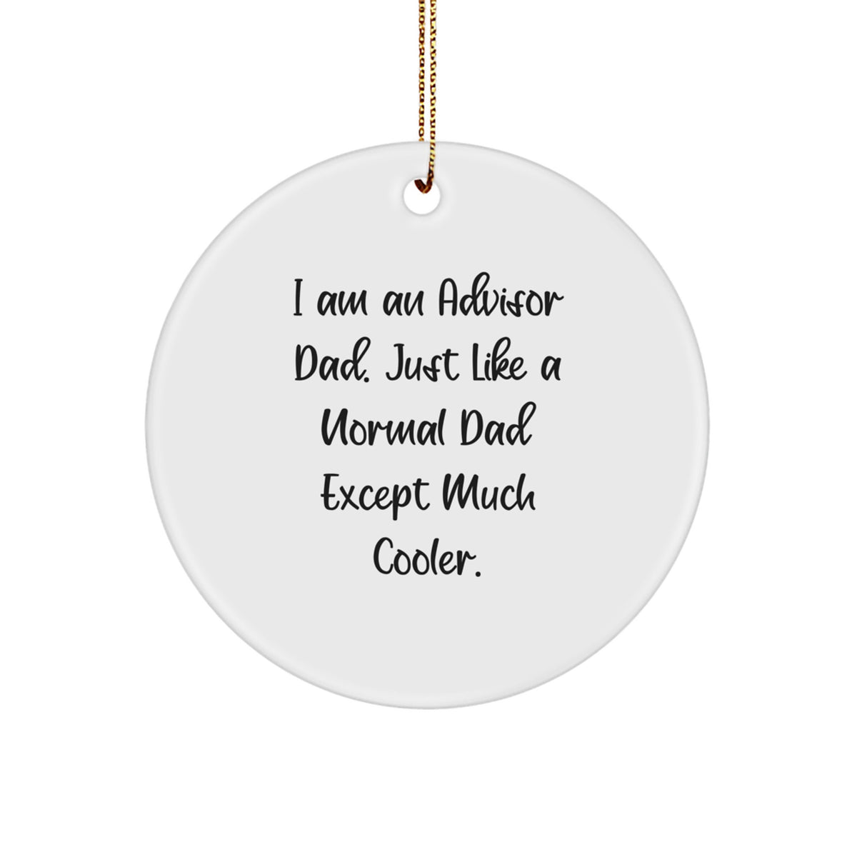 Funny Advisor Gifts for Men from I Am An Advisor Dad, Circular Ornament for Christmas - Image 1