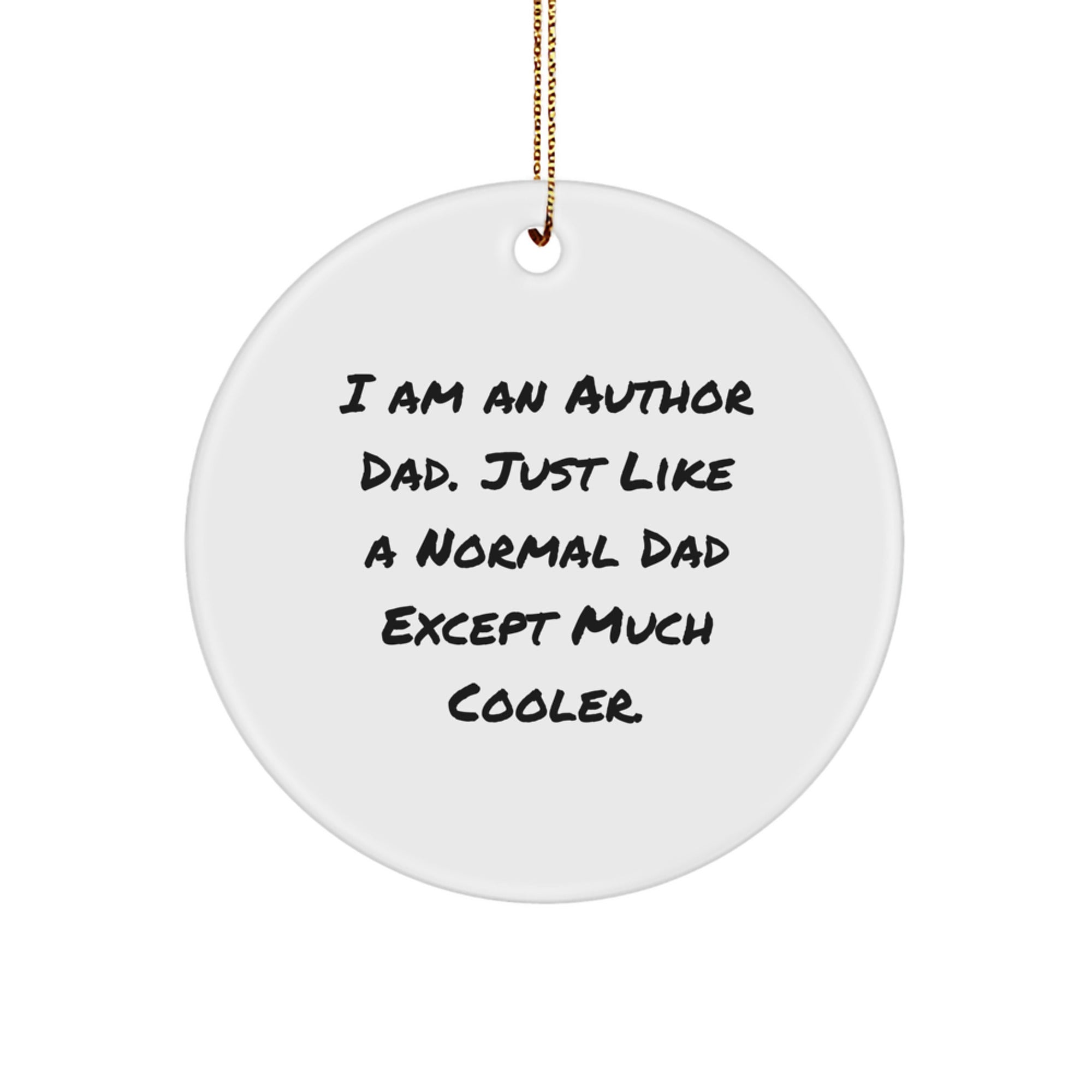 Author Dad's Funny Circle Ornament Gifts for Men, Women, Friends and Family - 'I Am An Author Dad' Christmas Decoration - Image 1