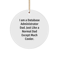 Funny Database Administrator Gifts from Dad - Circle Ornament for Christmas, Gifts for Database Administrator Men, Unique Christmas Unique Gifts from Father to Son - Image 1