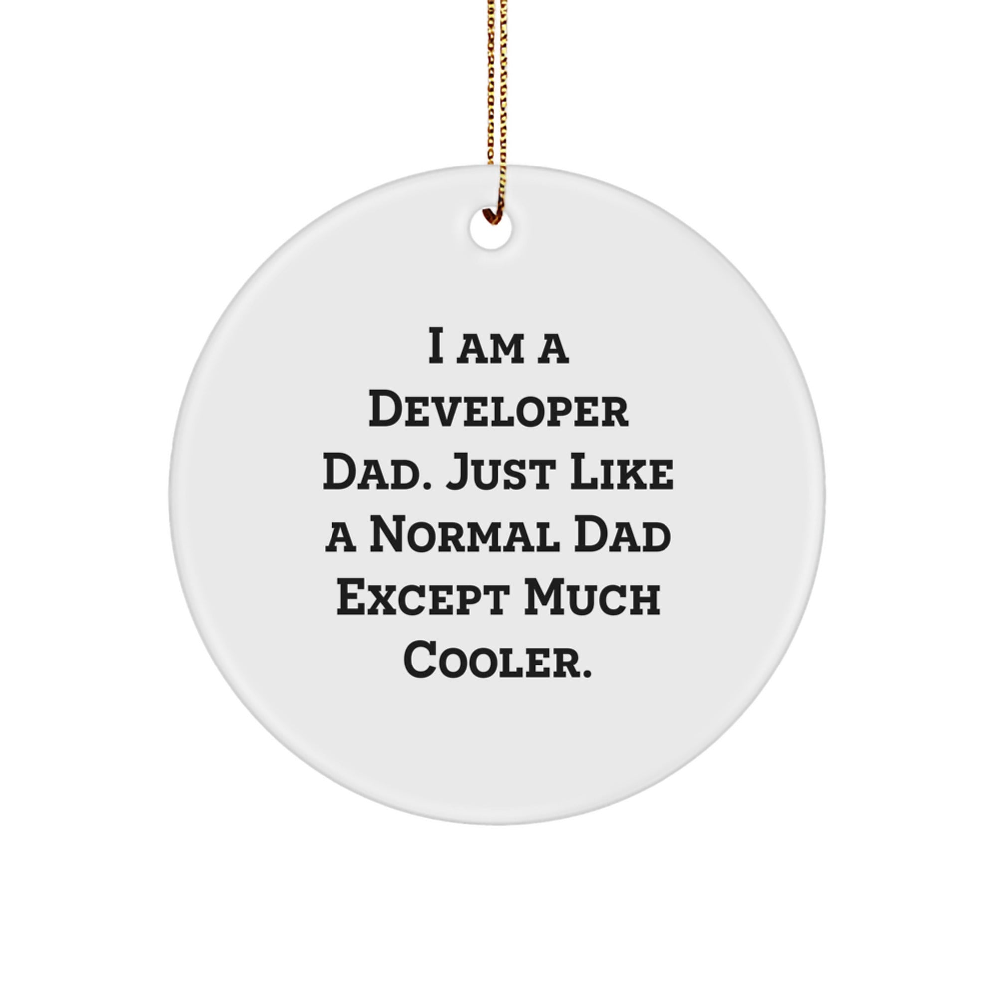 Developer Dad Gifts, I Am A Developer Dad, Funny Circle Ornament, Christmas Unique Gifts from Mom to Developer - Image 1