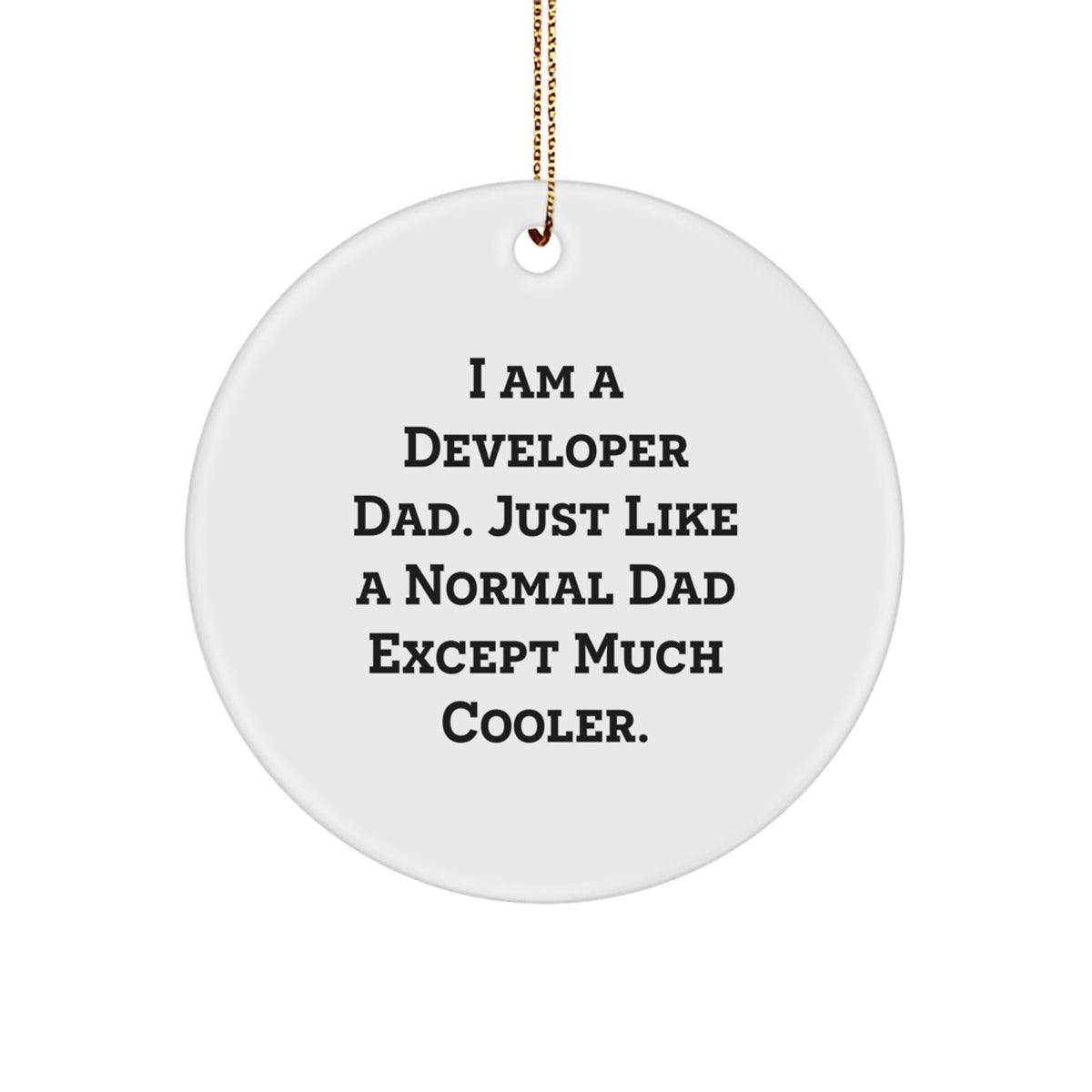Developer Dad Gifts, I Am A Developer Dad, Funny Circle Ornament, Christmas Unique Gifts from Mom to Developer - Image 1