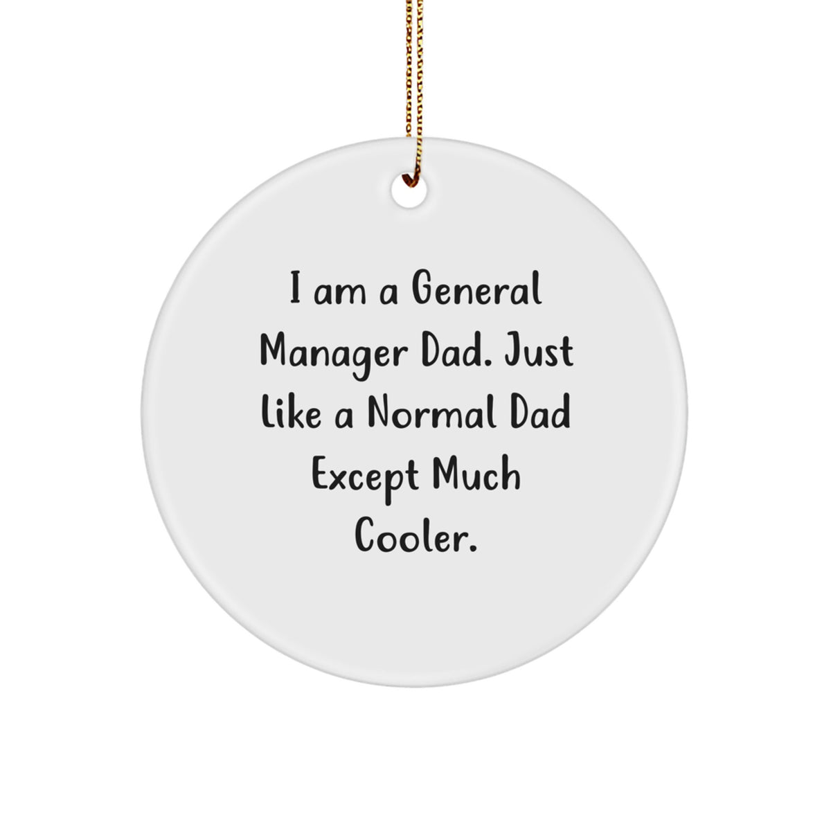 General Manager Gifts from Men - I Am A General Manager Dad Circle Ornament, Funny Quote for Christmas Unique Gifts - Image 1