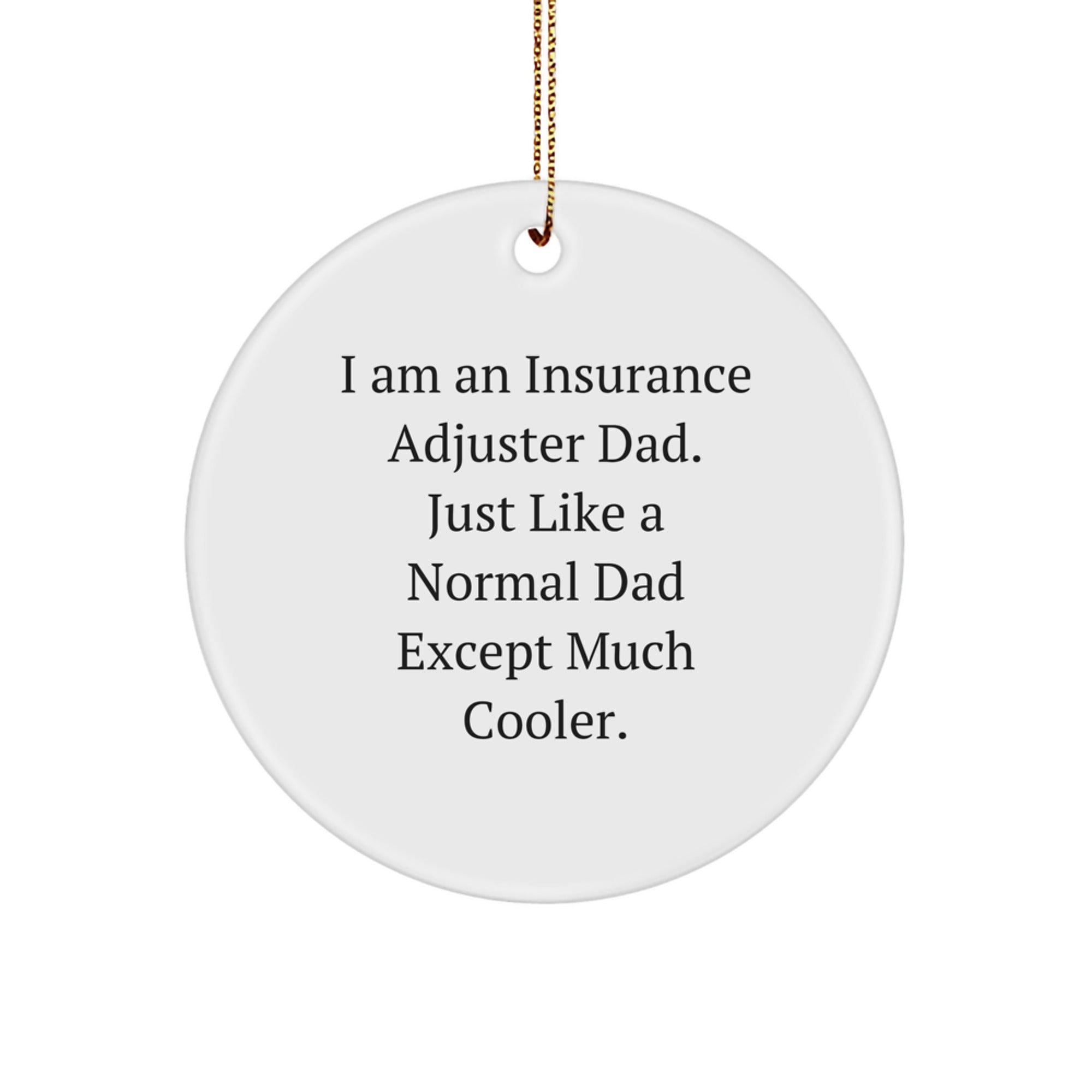Funny Insurance Adjuster Gifts for Dad - I Am An Insurance Adjuster Dad Except Much Cooler Circle Ornament - Image 1