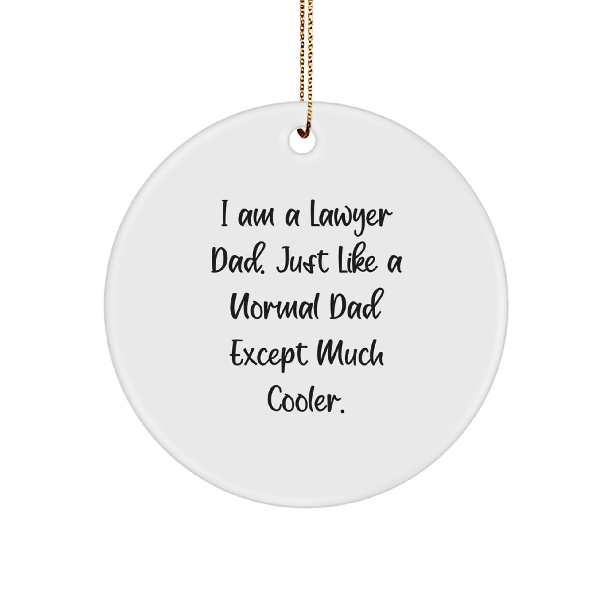Gifts from Lawyer Dad, Funny Quotes for the Modern Lawyer, Unique Circle Ornament for Lawyer Gifts, Christmas Memorable Present for Men, Lawyer Family, and Friends - Image 1