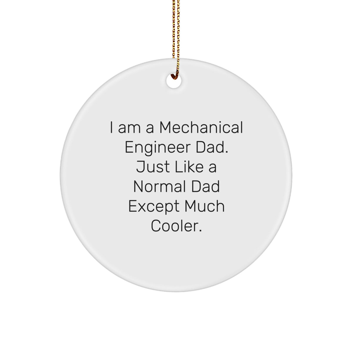 Mechanical Engineer Dad Gifts for Christmas - Funny Circle Ornament from Gifts from Men - Image 1