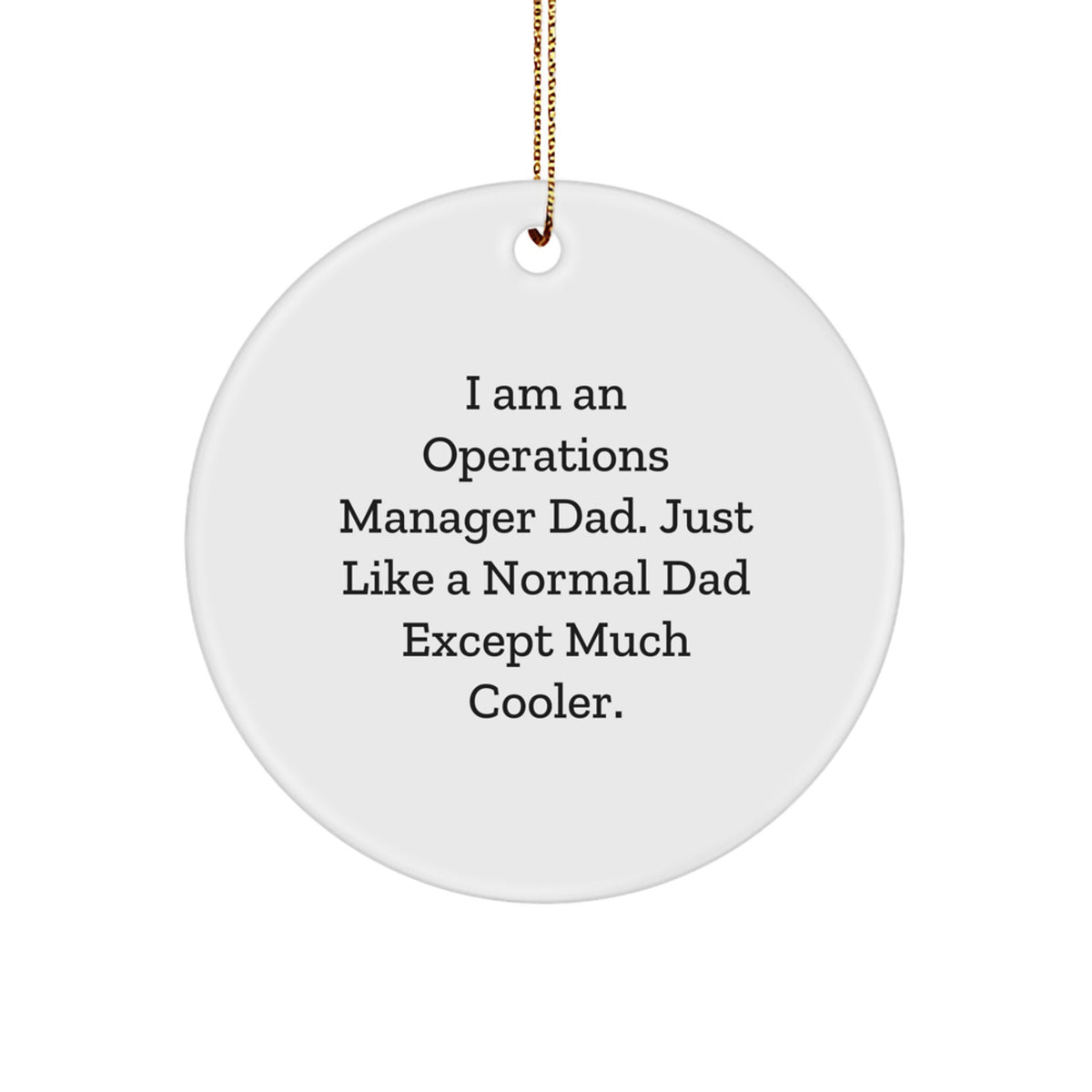Operations Manager Dad Gifts from Men - I Am An Operations Manager Dad. Funny Circle Ornament for Christmas Unique Gifts for Operations Manager - Image 1