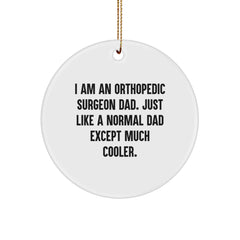 Orthopedic Surgeon Funny Dad Gifts from Men to Orthopedic Surgeon Men for Christmas Unique Gifts - I Am An Orthopedic Surgeon Dad. Just Like A Normal Dad Except Much Cooler. - Image 1