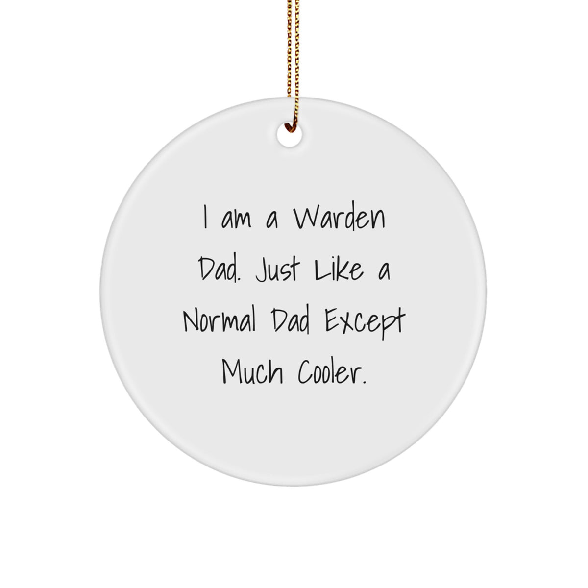 Funny Warden Dad Gifts - I Am A Warden Dad Circle Ornament for Christmas Unique Gifts from Dad to Son, Daughter, Friends, Coworkers - Image 1