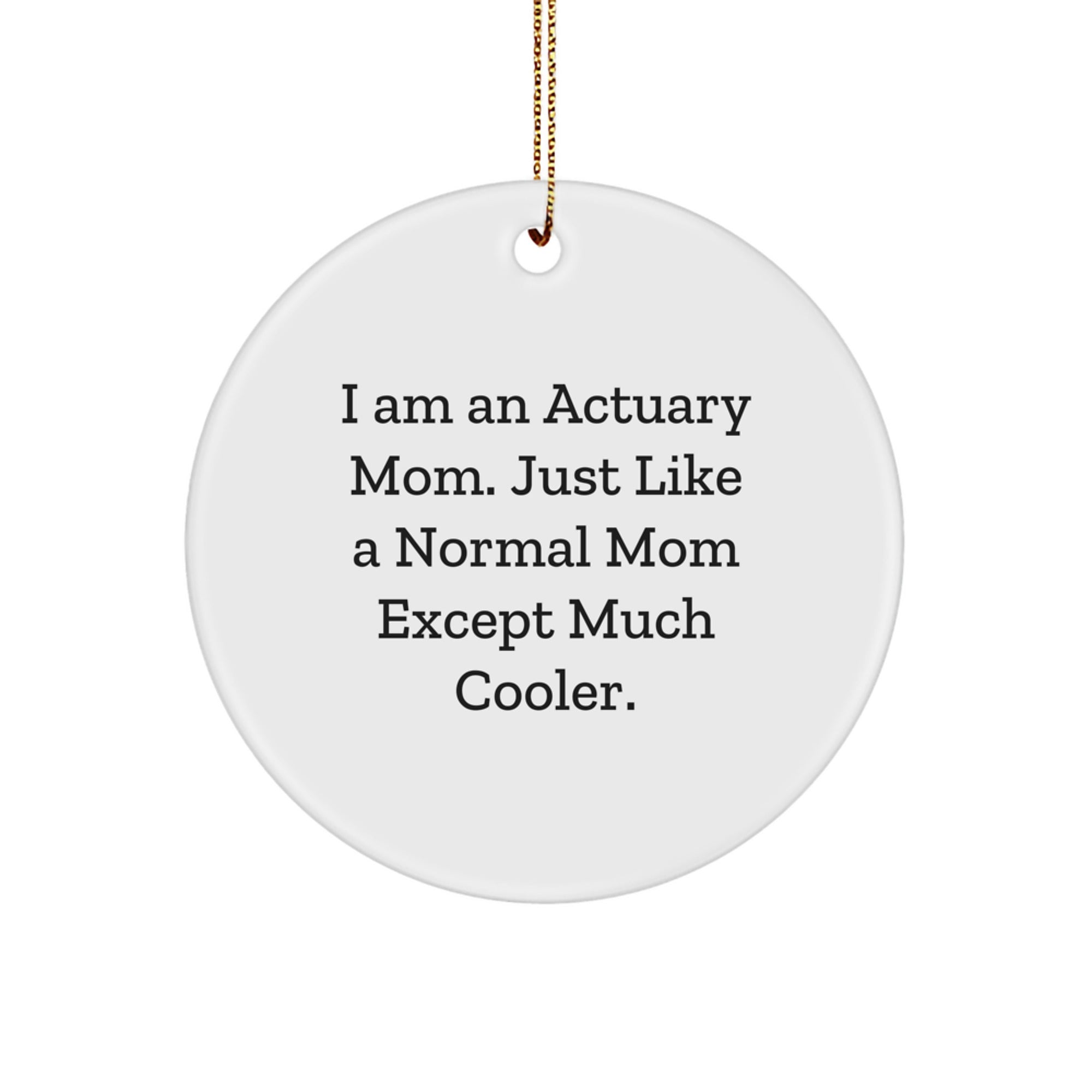 Actuary Gifts from Mom - Cool Circle Ornament for Actuary Friends, Perfect Christmas Unique Gifts for Actuary - Image 1