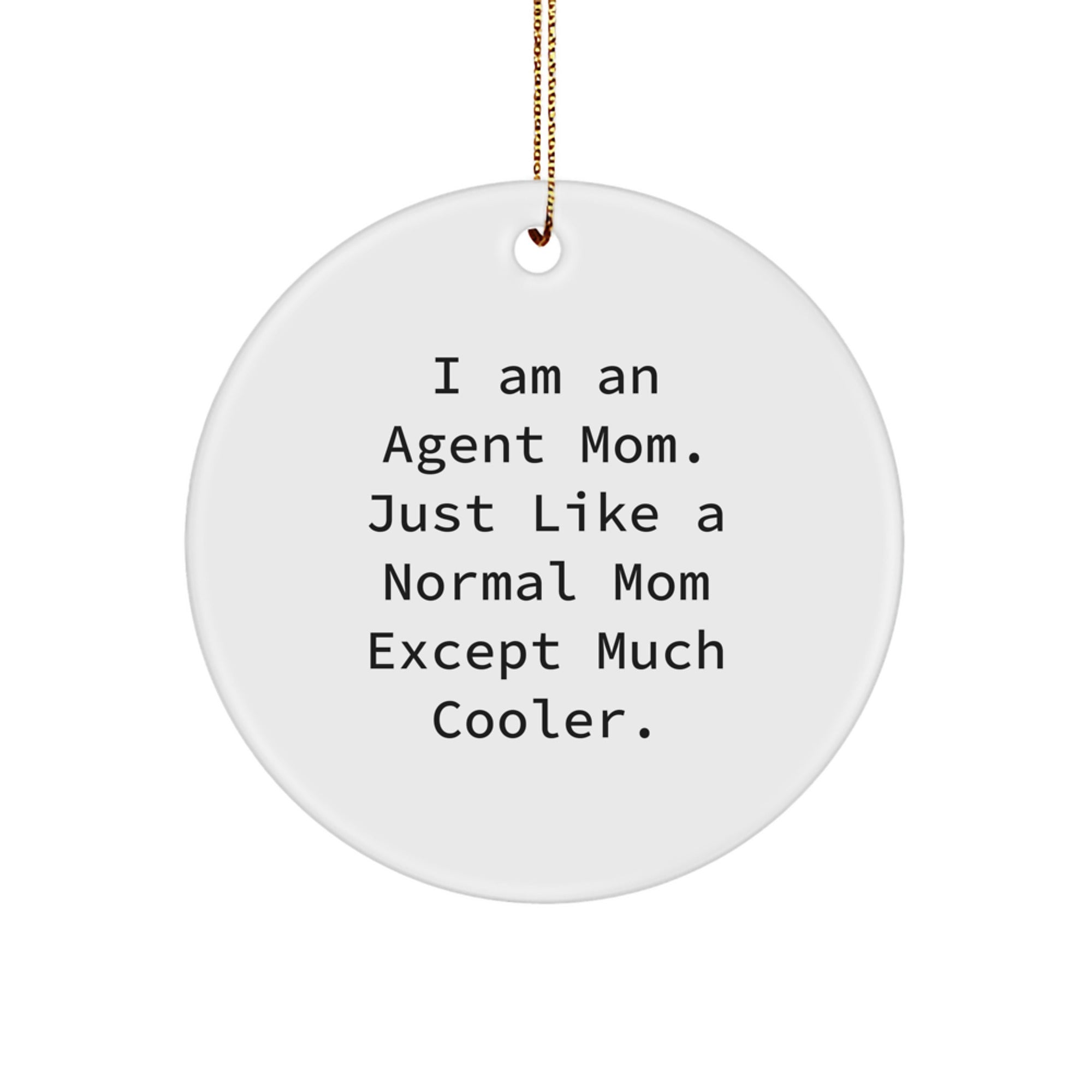 Funny Agent Circle Ornament Gifts from Mom, 'I Am An Agent Mom' Unique Christmas Decorations for Agent Friends and Family Circle Shaped - Image 1