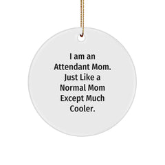 Attendant Mom's Gift - Funny Circle Ornament with 'I Am An Attendant Mom' Quote, Gifts from Mom to Attendant, Perfect for Christmas - Image 1