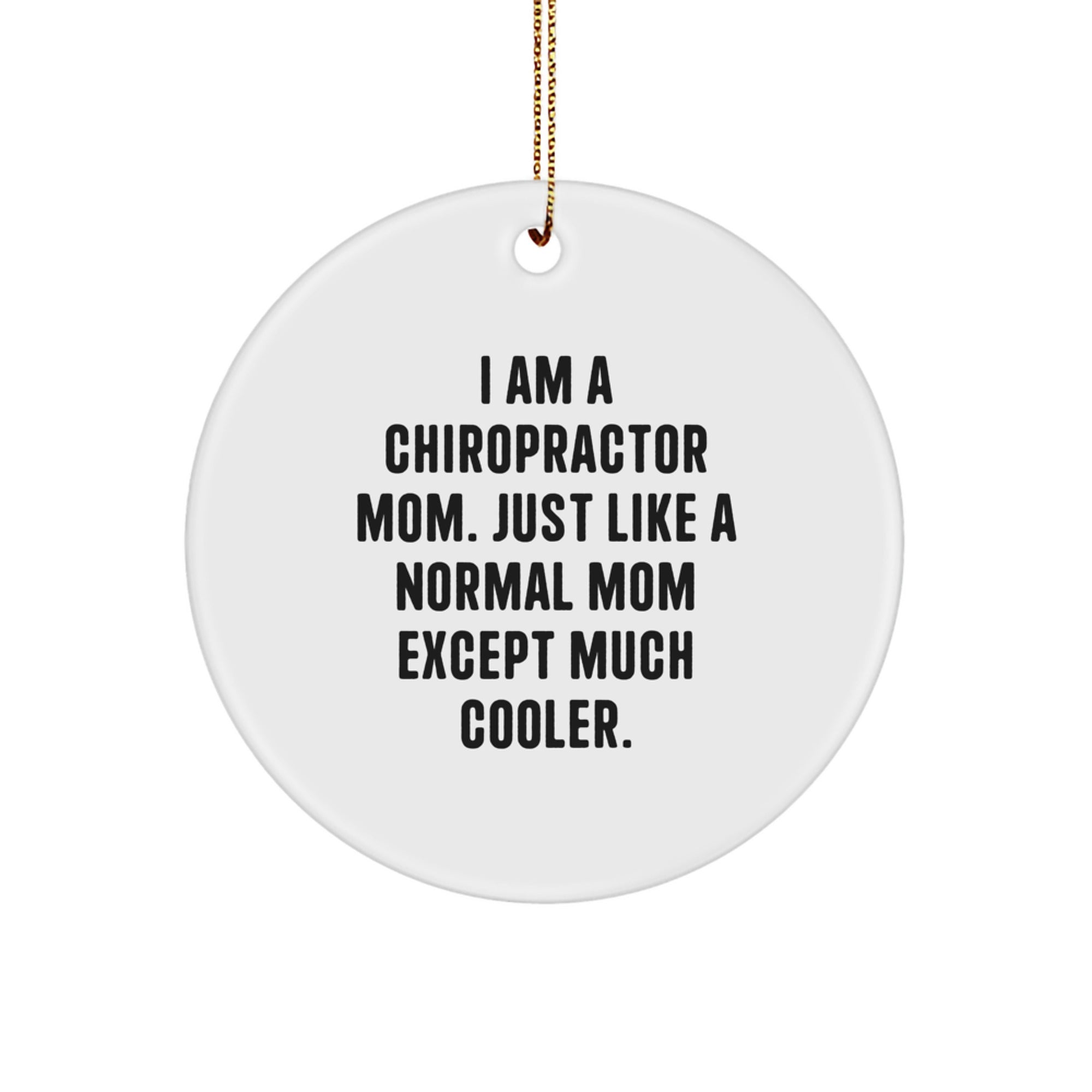 Funny Chiropractor Gifts for Men - 'I Am A Chiropractor Mom' Circle Ornament, Christmas Unique Gifts from Family - Image 1