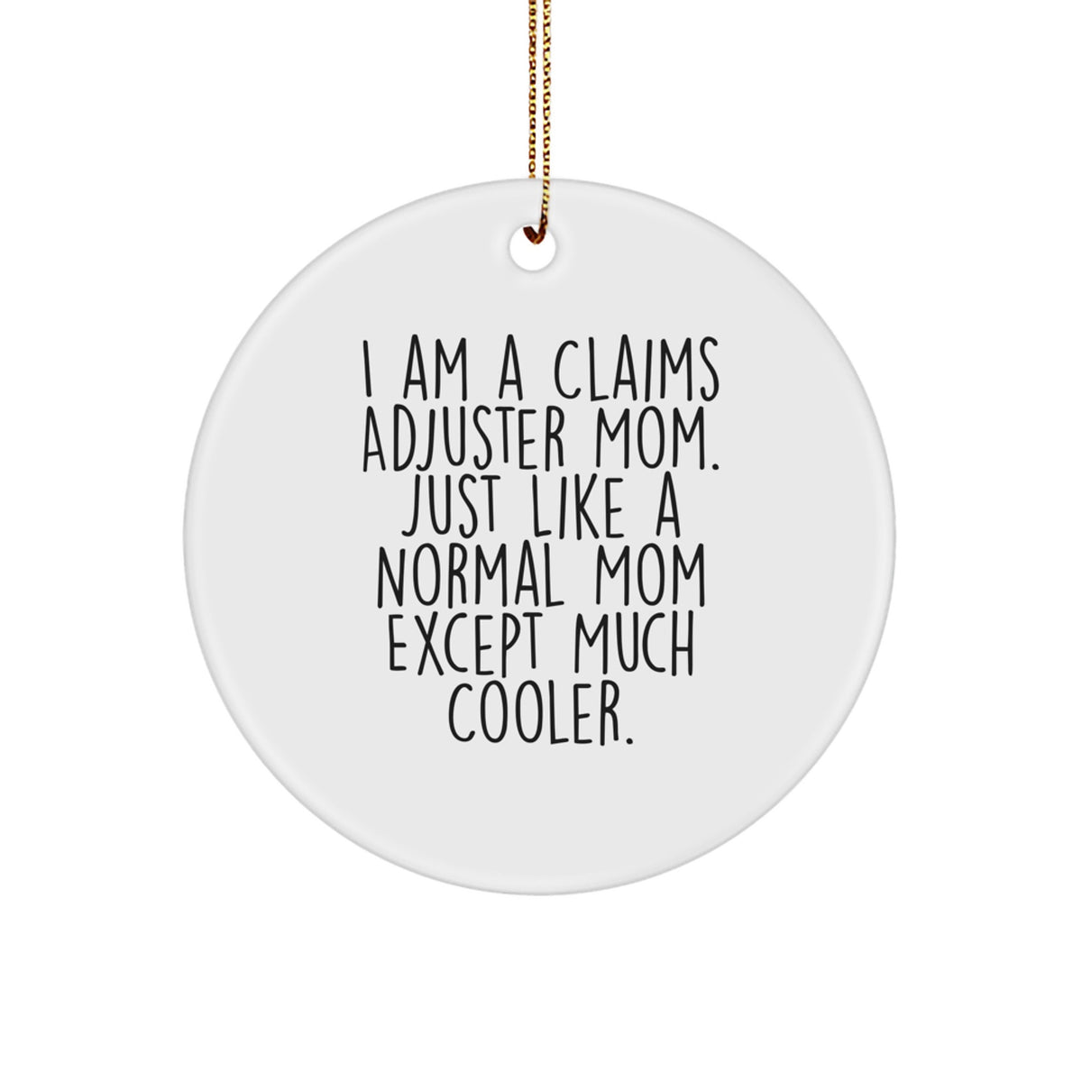 Claims Adjuster Mom's Special Gift for Christmas - 'I Am A Claims Adjuster Mom' Circle Ornament, Gifts from Mom to Claims Adjuster, Unique Christmas Unique Gifts - Image 1
