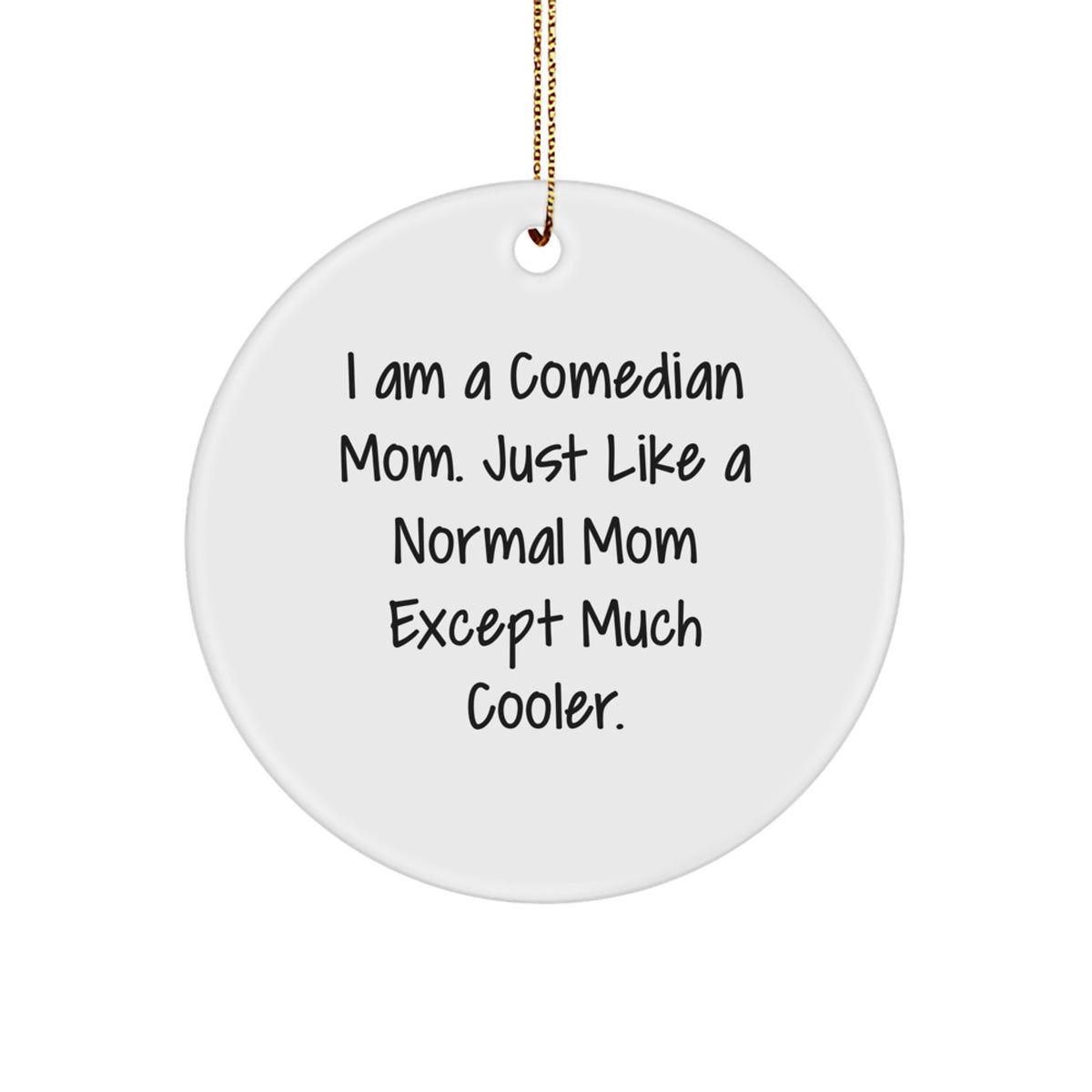 Comedian Mom Gift Funny Circle Ornament for Comedian Family Friends Holiday Season Unique - Image 1