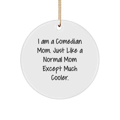 Comedian Mom Gift Funny Circle Ornament for Comedian Family Friends Holiday Season Unique - Image 1