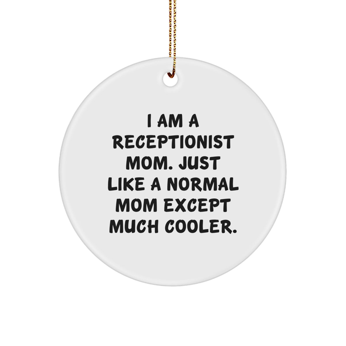 Receptionist Mom Gifts - Funny Circle Ornament from Friends, Coworkers, or Family - Christmas Unique Gifts - Image 1