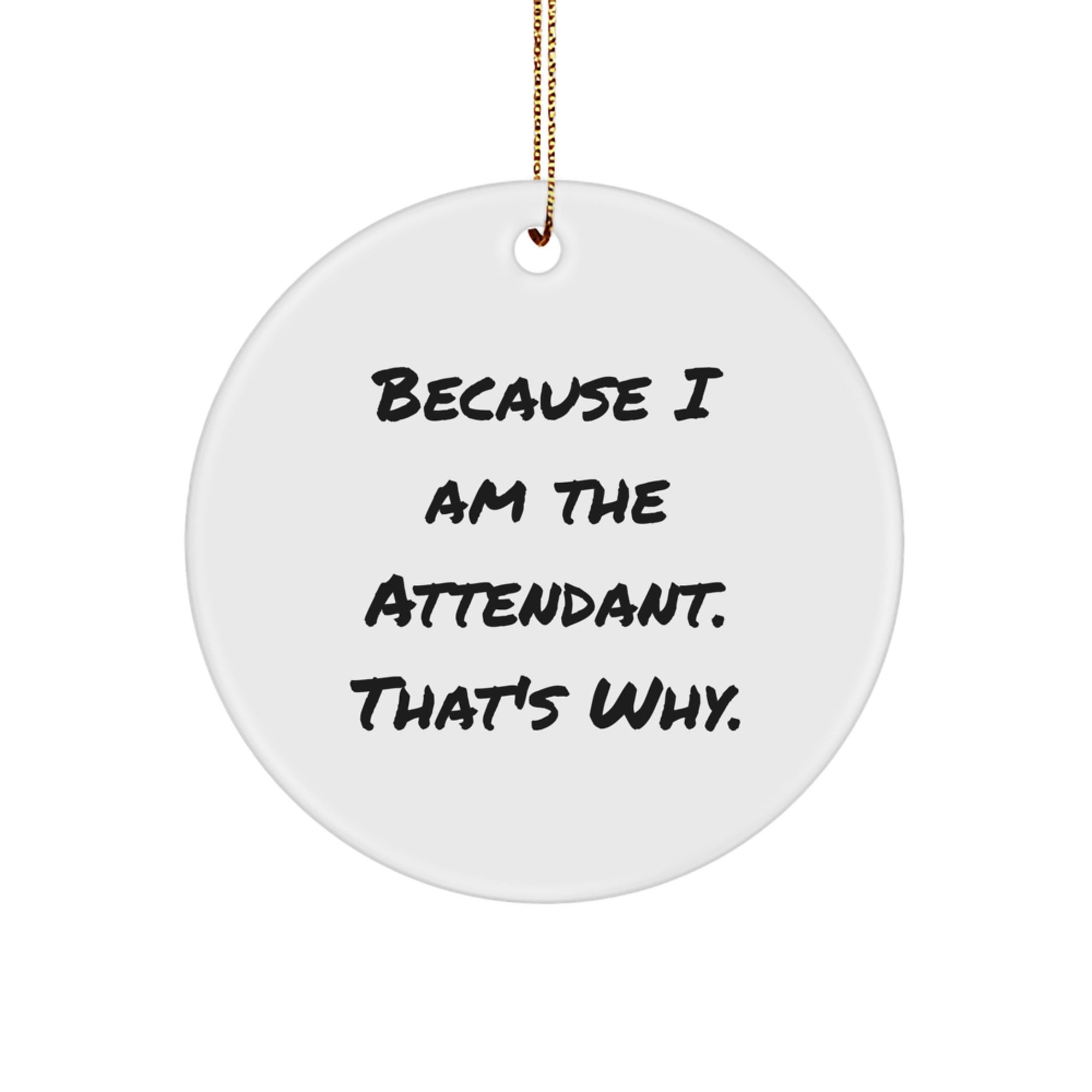 Attendant Gifts from Friends - Funny Quote Circle Ornament for Christmas - Image 1