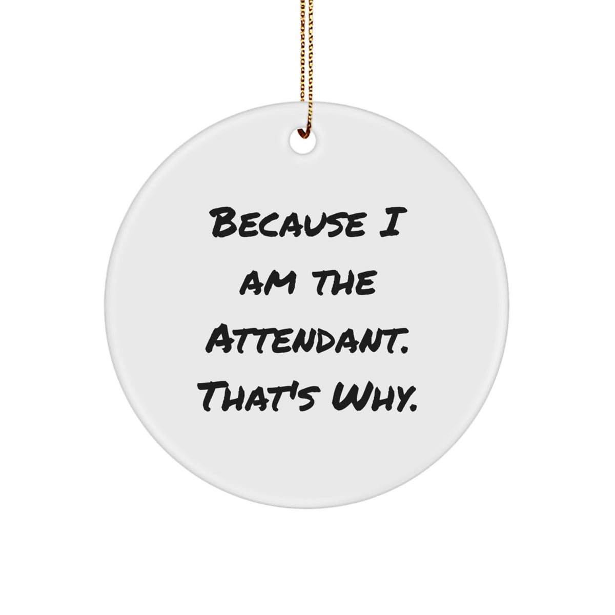 Attendant Gifts from Friends - Funny Quote Circle Ornament for Christmas - Image 1