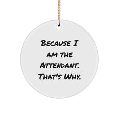 Attendant Gifts from Friends - Funny Quote Circle Ornament for Christmas - Image 1