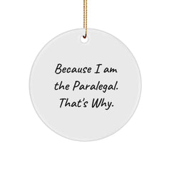 Funny Paralegal Gifts for Christmas - Because I Am The Paralegal. That's Why. - Circle Ornament for Men, Women, or Friends - Image 1