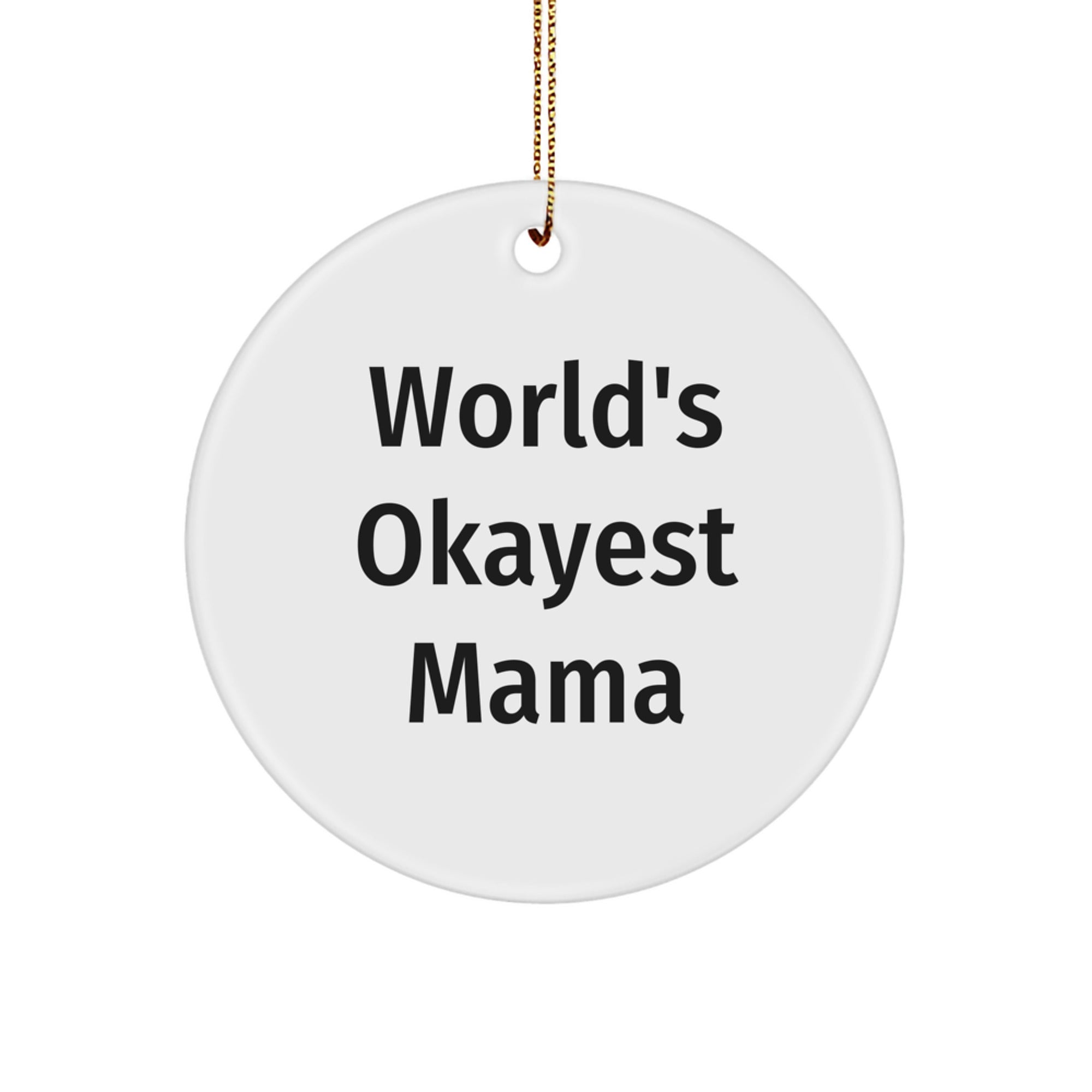 Funny Mama Gifts from World's Okayest Mama, Circle Ornament for Christmas - 'World's Okayest Mama' Quote, Mama Circle Ornament, Gift for Mama, Christmas Circle Ornament, Mama Gifts - Image 1