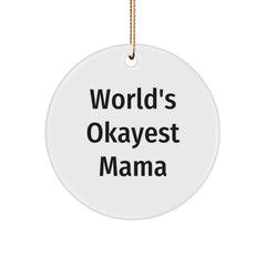 Funny Mama Gifts from World's Okayest Mama, Circle Ornament for Christmas - 'World's Okayest Mama' Quote, Mama Circle Ornament, Gift for Mama, Christmas Circle Ornament, Mama Gifts - Image 1