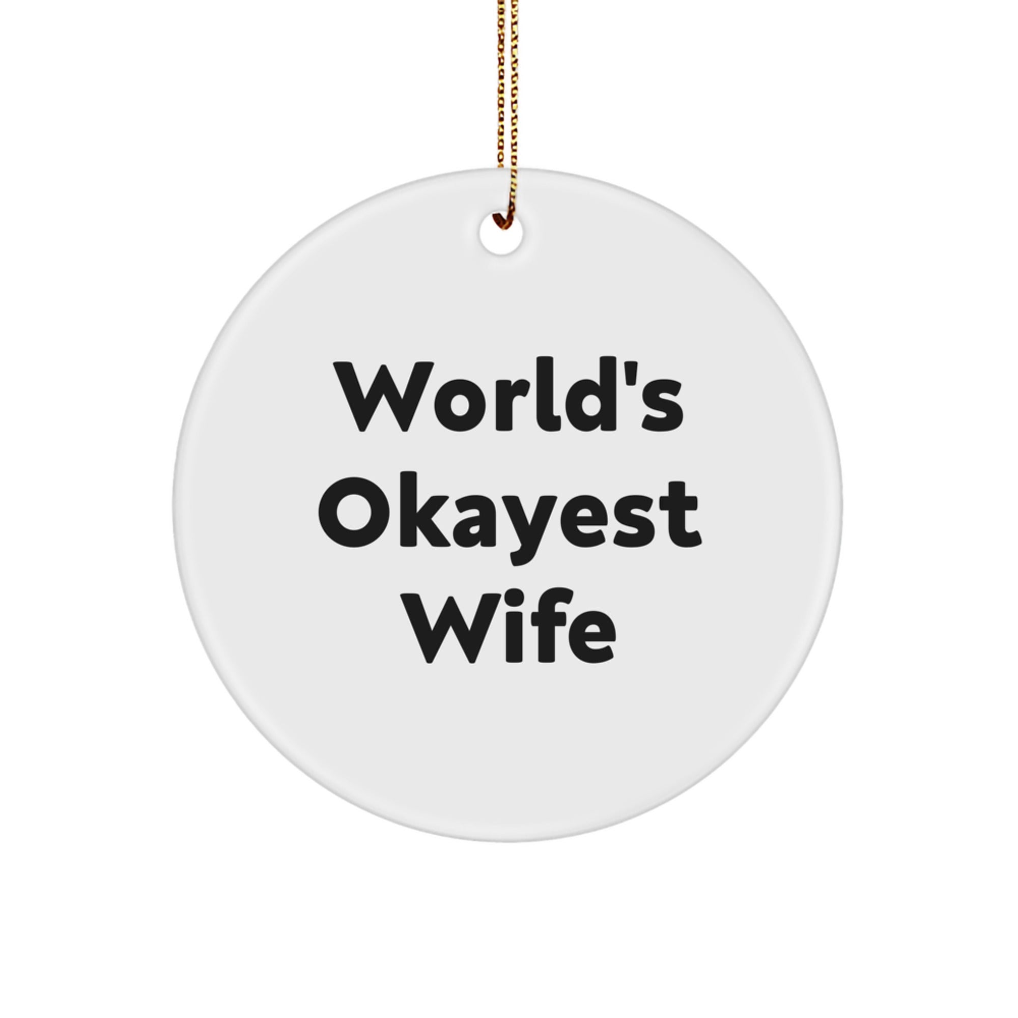 Funny Wife Gifts from Men, World's Okayest Wife Circle Ornament for Women, Christmas Decorations with Quote - Image 1
