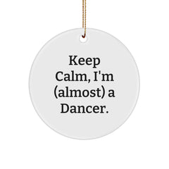 Funny Dancer Gifts from Friends for Christmas, Keep Calm I'm (almost) A Dancer. Circle Ornament, Gifts from Friends to Dancer - Image 1