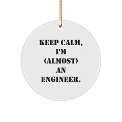 Engineer Gifts, Keep Calm, I'm (almost) An Engineer., Christmas Circle Ornament, Gifts from Family, for Engineer, Men, or Women - Image 1