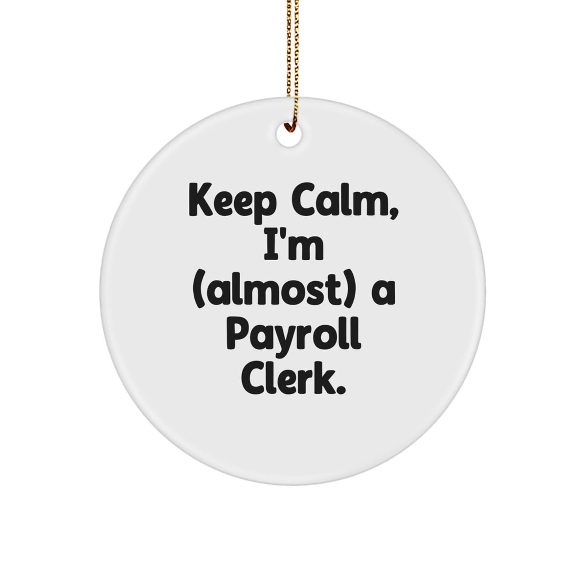 Payroll Clerk Gifts, Funny Quotes, Circle Ornament, Christmas Unique Gifts from Friends, For Payroll Clerk - Image 1
