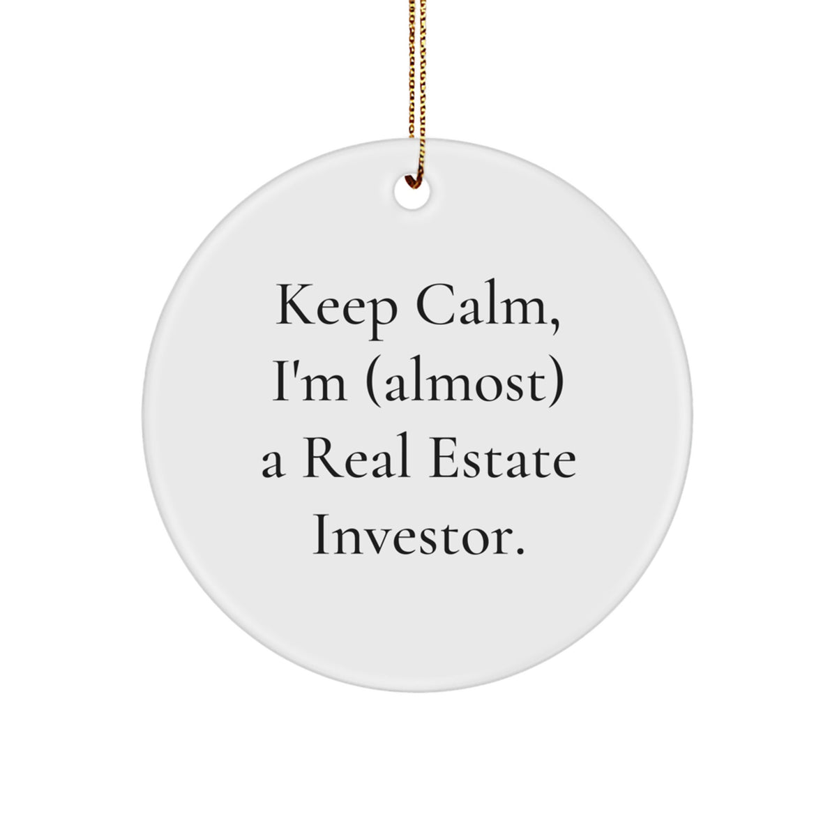 Real Estate Investor Gifts, Keep Calm Circle Ornament, Funny Christmas Decor, Gifts from Men to Real Estate Investor, Christmas Unique - Image 1