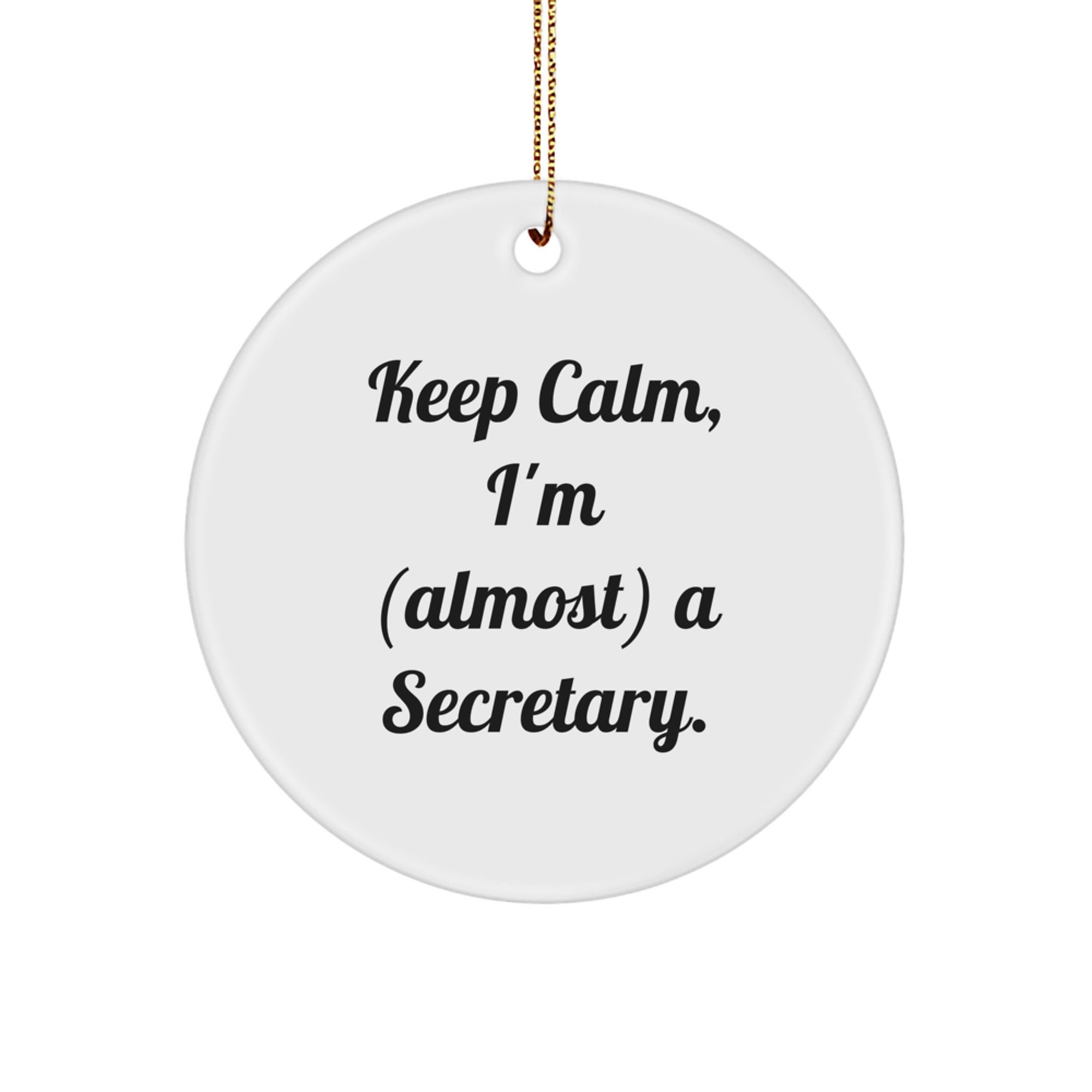 Funny Secretary Gifts for Christmas - Keep Calm I'm Almost a Secretary Circle Ornament, Gifts from Friends, Coworkers, or Family - Image 1