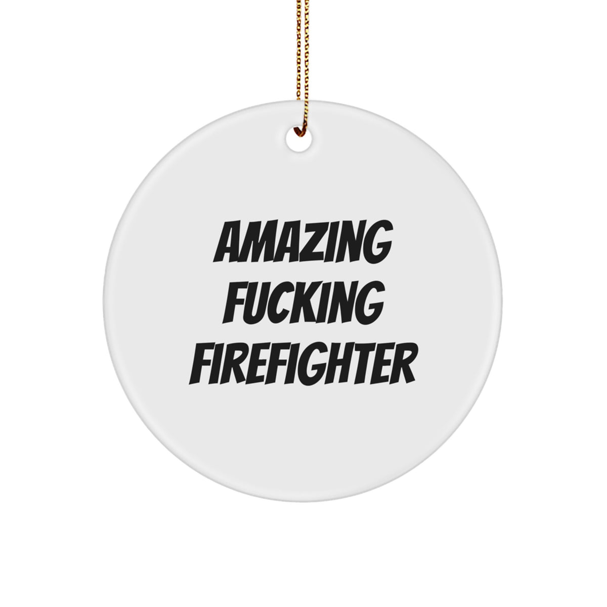 Funny Firefighter Gifts from Friends, Amazing 'Amazing F--king Firefighter' Circle Ornament for Firefighter Men, Unique Christmas Unique Gift for Firefighter Family - Image 1