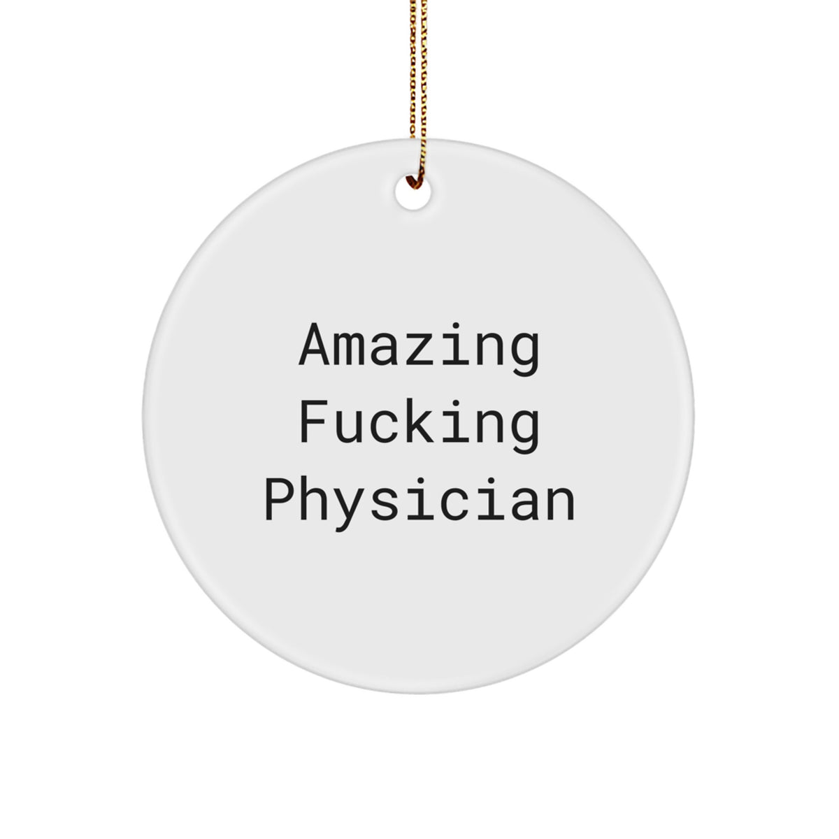Funny Physician Gifts from Friends - Amazing Circle Ornament for Christmas - Image 1