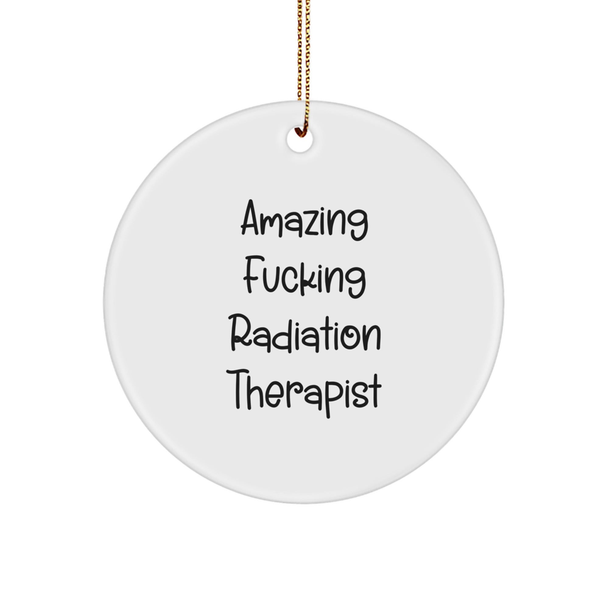 Funny Radiation Therapist Gifts for Men from Friends - 'Amazing F--king' Circle Ornament, Perfect for Christmas - Image 1