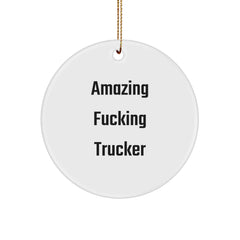 Funny Trucker Gifts from Friends for Men, Circle Ornament Amazing F--king Trucker Quote, Christmas Unique Trucker Accessories - Image 1