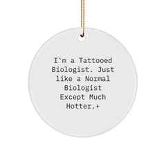Funny Biologist Gifts, I'm A Tattooed Biologist, Circle Ornament for Biologist Friends, Christmas Unique Gifts from Friends to Family - Image 1