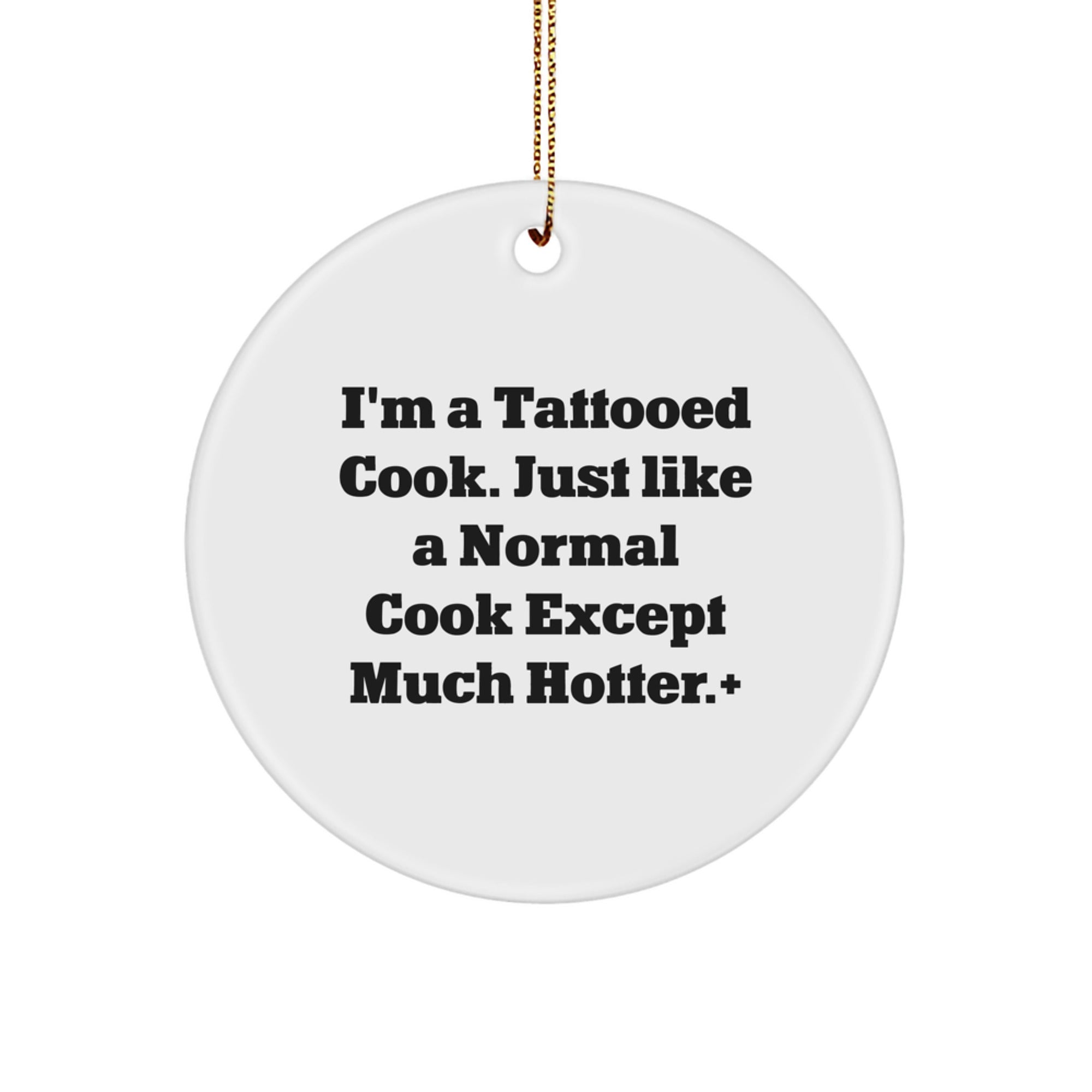 Funny Cook Gifts from Men to Women - I'm A Tattooed Cook, Circle Ornament for Christmas - Image 1