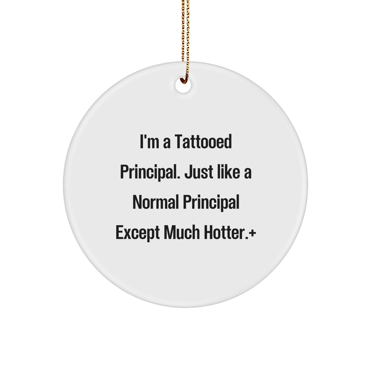 Principal Gifts from Friends and Family, Funny Tattooed Principal Circle Ornament for Christmas, White Color, Durable MDF, 2.75" Tall - Image 1