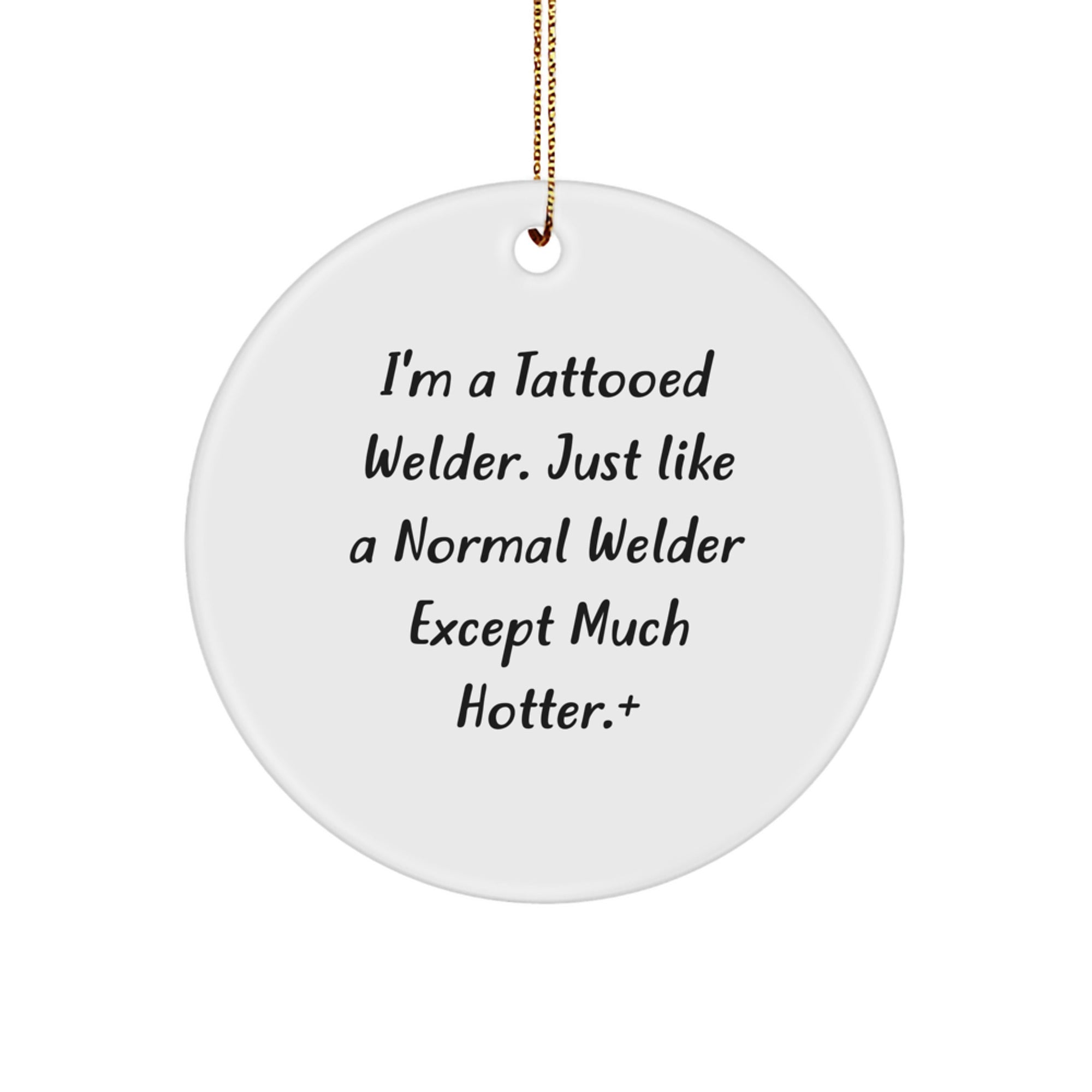 Funny Welder Circle Ornament Gifts from Men to Friends and Family, Cute Christmas Decorations, Unique Gift for Welder, Tattooed Welder, Hot Welder Gifts - Image 1