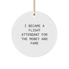 Flight Attendant Gifts from Friends - I Became A Flight Attendant For The Money And Fame Circle Ornament, Christmas Unique Presents for Men, Women, Coworkers, Family - Image 1
