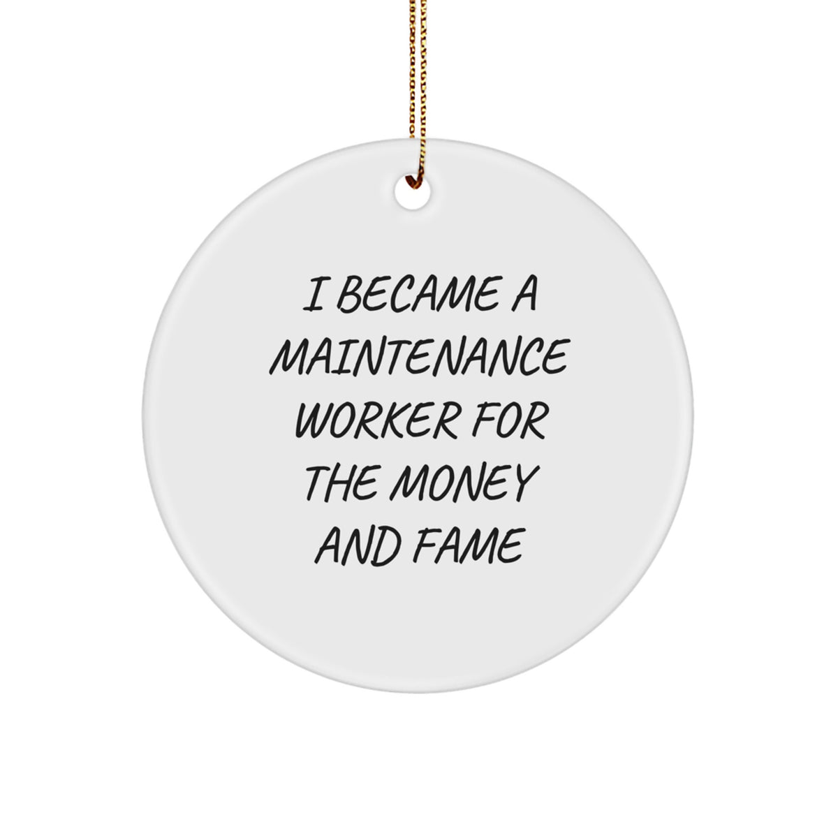 Funny Maintenance Worker Gifts for Him, Inspirational Quote Ornament, Circle Shape White MDF with Gold Cord for Christmas Unique Gifts from Men - Image 1